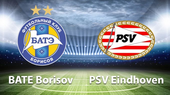 BATE Borisov vs PSV Eindhoven BATE Borisov vs PSV Eindhoven
