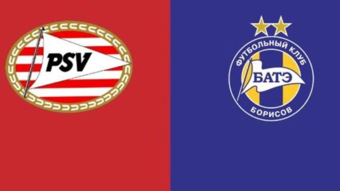 PSV Eindhoven vs BATE Borisov PSV Eindhoven vs BATE Borisov