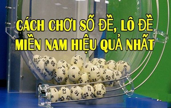 cach-choi-so-de-mien-Nam-de-hieu-de-thang cach-choi-so-de-mien-Nam-de-hieu-de-thang