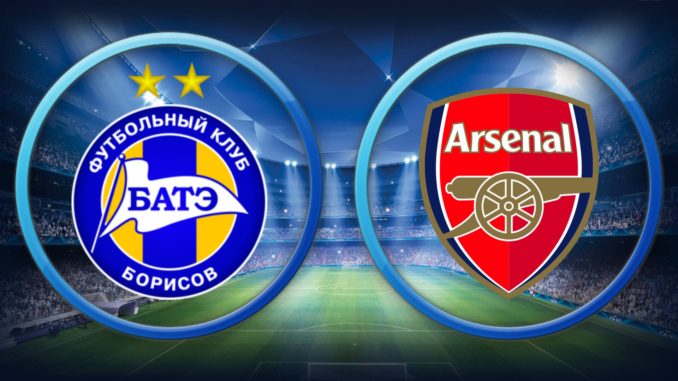 BATE Borisov vs Arsenal BATE Borisov vs Arsenal