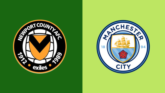 Newport County vs Man City Newport County vs Man City