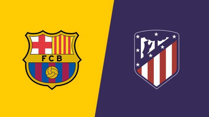 Barcelona vs Atletico Madrid Barcelona vs Atletico Madrid