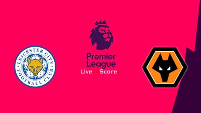 Leicester vs Wolves Leicester vs Wolves