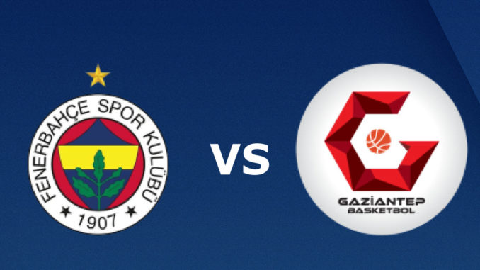 Fenerbahce vs Gaziantep Fenerbahce vs Gaziantep
