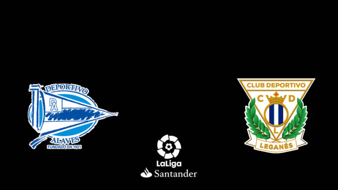 Alaves vs Leganes Alaves vs Leganes