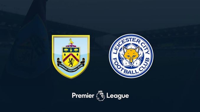 Burnley vs Leicester Burnley vs Leicester