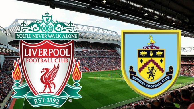 Liverpool vs Burnley Liverpool vs Burnley