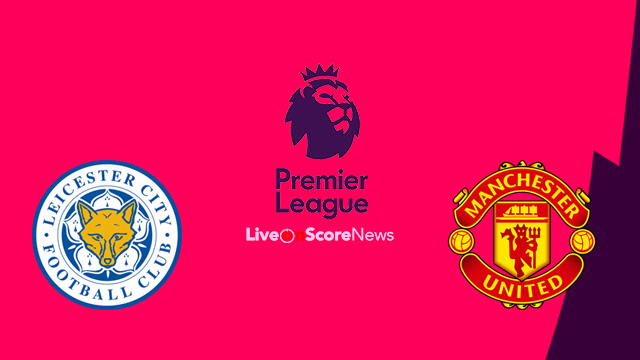 Leicester vs Manchester United Leicester vs Manchester United