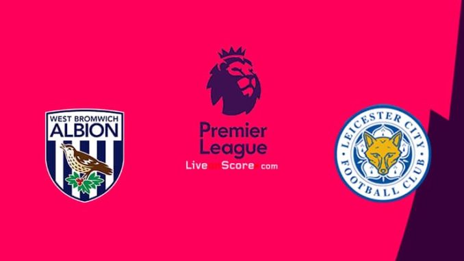 West Brom vs Leicester City West Brom vs Leicester City