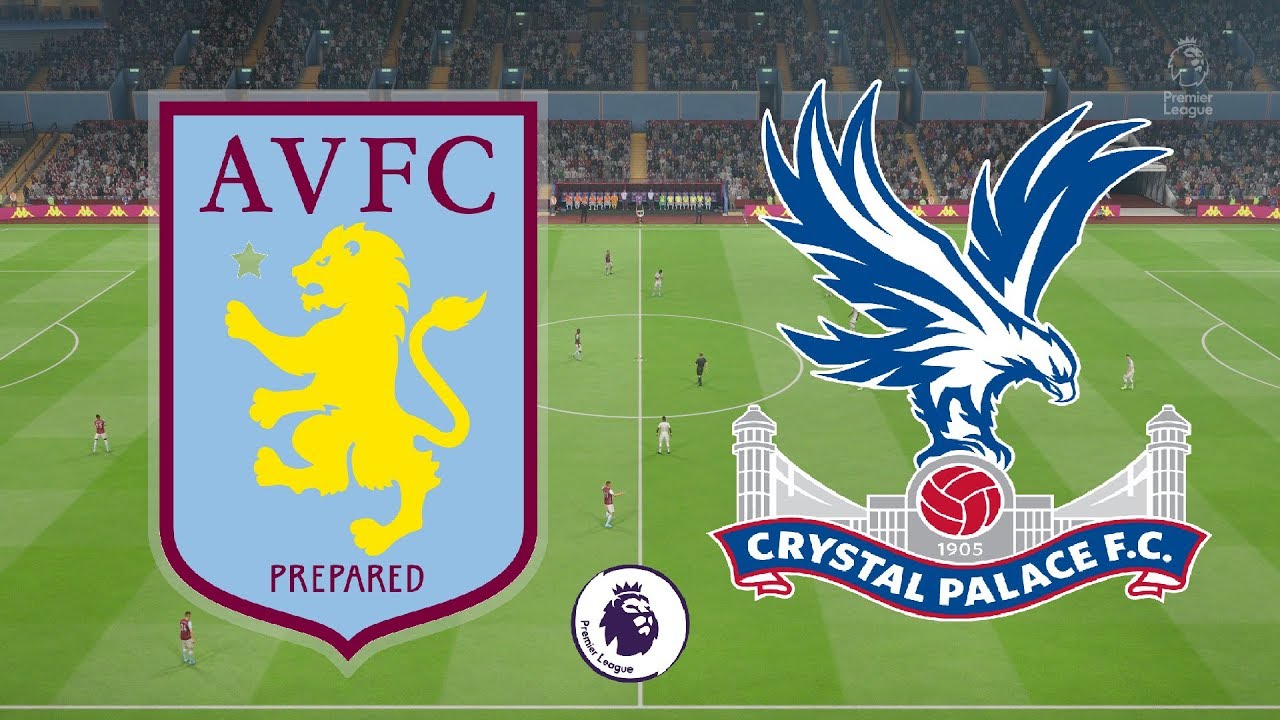 Aston Villa vs Crystal Palace Aston Villa vs Crystal Palace