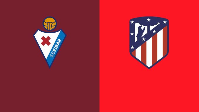 Eibar vs Atletico Madrid Eibar vs Atletico Madrid