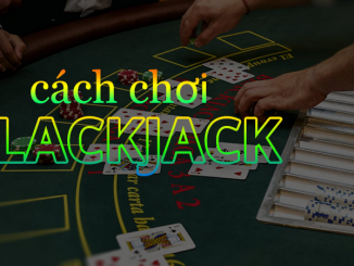 Blackjack Là Gì? Các Kiến Thức Về Trò Chơi Không Thể Bỏ Qua