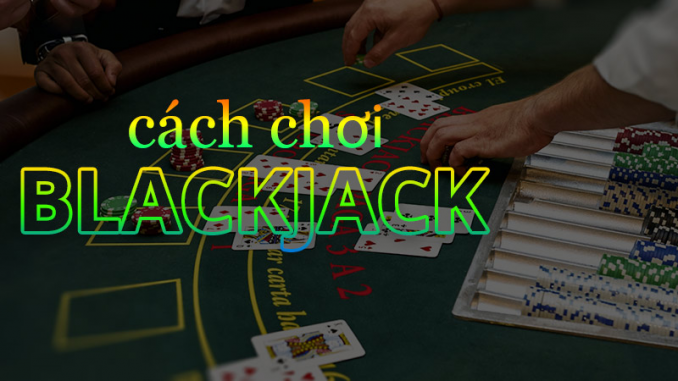 blacjack-188bet-4 Blackjack Là Gì? Các Kiến Thức Về Trò Chơi Không Thể Bỏ Qua