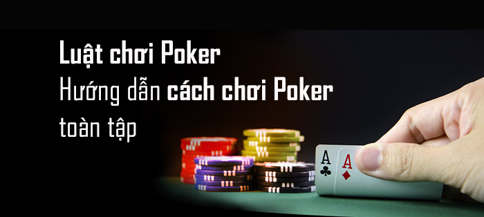 Chọn sản Phương Tây để chọn Poker và chơi Poker Là Gì? Hướng Dẫn Chơi Poker Chi Tiết Tại 188bet
