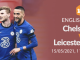 Soi kèo Leicester City vs Chelsea, 23h30 ngày 15/5: So tài nảy lửa