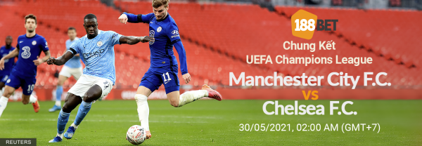 Soi kèo Manchester City vs Chelsea, 2h00 ngày 30/05: Cạnh tranh quyết liệt
