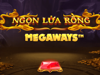 Game Ngọn Lửa Rồng (Megaways) - Game Hot Nhất Tháng 6/2021