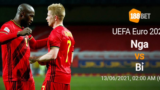 soi-keo-bi-vs-nga-13-6-188bet Soi kèo Bỉ vs Nga, 2h00 ngày 13/6: Đối thủ quá quen