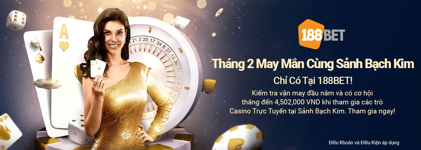 Tháng 2 May Mắn Cùng Sảnh Bạch Kim – Chỉ Có Tại 188BET! Tháng 2 May Mắn Cùng Sảnh Bạch Kim – Chỉ Có Tại 188BET!