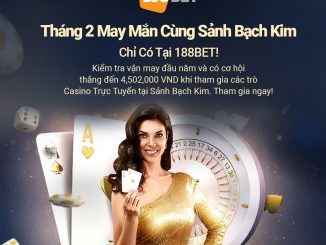 Tháng 2 May Mắn Cùng Sảnh Bạch Kim – Chỉ Có Tại 188BET!