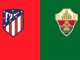 Soi kèo Atletico Madrid vs Elche, 00h30 ngày 23/08: Bảo vệ ngôi vương