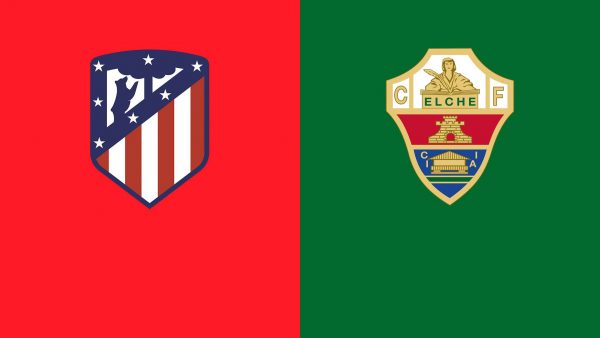 Soi kèo Atletico Madrid vs Elche, 00h30 ngày 23/08: Bảo vệ ngôi vương