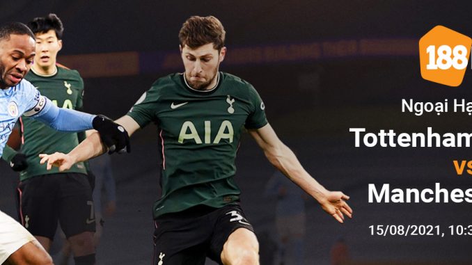 soi-keo-tottenham-vs-manchester-city-15-8-188bet Soi kèo Tottenham vs Manchester City, 22h30 ngày 15/8: Lợi thế sân nhà