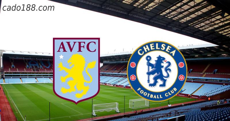 Soi kèo Aston Villa vs Chelsea, 00h30 ngày 27/12, EPL