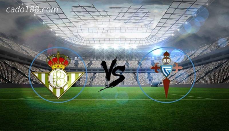Soi kèo Betis vs Celta Vigo, 00h30 ngày 03/01, La Liga