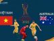 Soi kèo Úc vs Việt Nam, 16h10 ngày 27/1, World Cup 2022