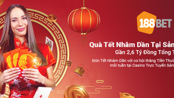 qua-tet-nham-dan-188bet Giải trí ngày tết Nhâm Dần Hơn 1 Tỷ Đồng tại 188bet