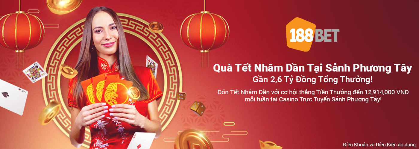 Tham gia sảnh Phương Tây nhận 12,914,000 VND mỗi tuần Giải trí ngày tết Nhâm Dần Hơn 1 Tỷ Đồng tại 188bet
