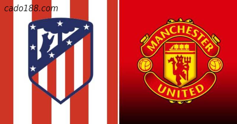 Soi kèo Atletico Madrid vs Man United, 03h00 ngày 24/02