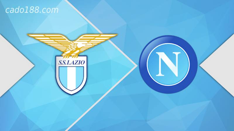 Soi kèo Lazio vs Napoli, 02h45 ngày 28/02, Serie A