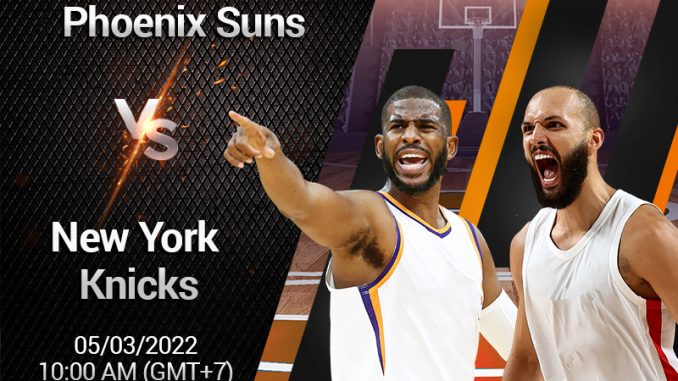 soi-keo-bong-ro-phoenix-suns-vs-ny-knicks-1000-053-nba Soi kèo bóng rổ Phoenix Suns vs NY Knicks (10:00, 05/3), NBA