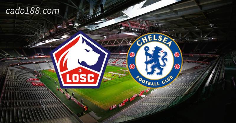 Soi kèo Lille vs Chelsea, 03h00 ngày 17/03, Cup C1