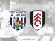 Soi kèo West Brom vs Fulham, 03h00 ngày 16/03
