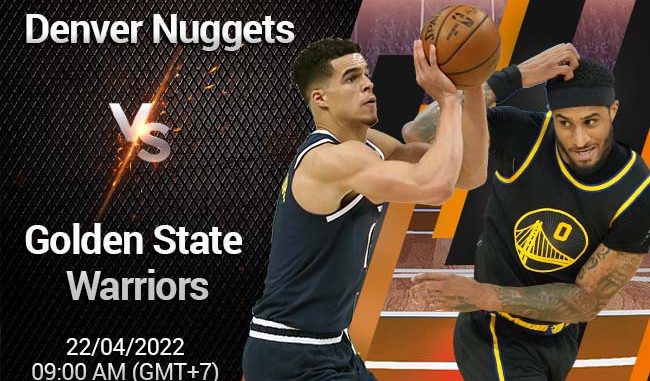 soi-keo-bong-ro-denver-nuggets-vs-gs-warriors-224 Soi kèo bóng rổ Denver Nuggets vs GS Warriors, 22/4