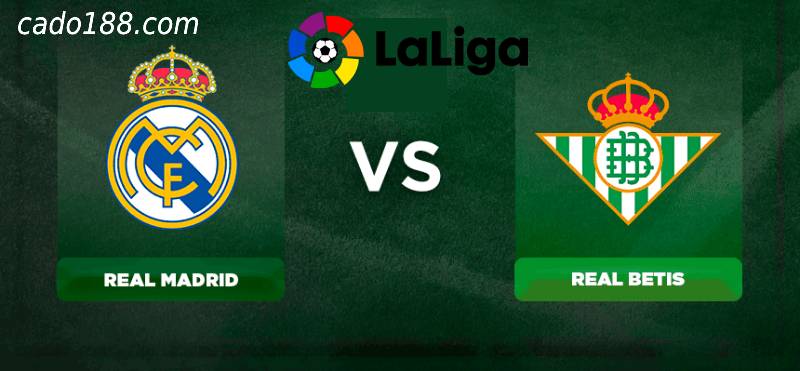 Soi kèo Real Madrid vs Real Betis, 02h00 ngày 21/05