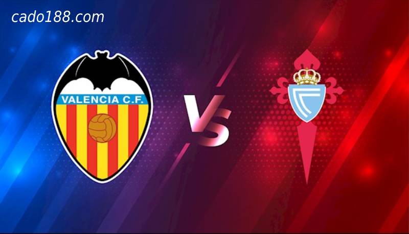 Soi kèo Valencia vs Celta Vigo, 22h30 ngày 21/05/2022