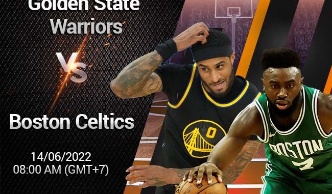 soi-keo-bong-ro-gs-warriors-vs-boston-celtics-14-6-nba Soi kèo bóng rổ GS Warriors vs Boston Celtics, 14/6 NBA