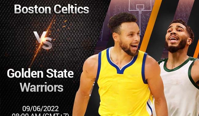 soi-keo-bong-ro-boston-celtics-vs-gs-warriors-9-6-nba Soi kèo bóng rổ Boston Celtics vs GS Warriors, 9/6, NBA