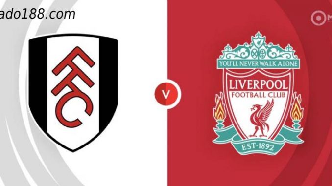 soi-keo-Fulham-vs-Liverpool-06-08-188bet Soi kèo Fulham vs Liverpool, 18h30 ngày 6/8/2022