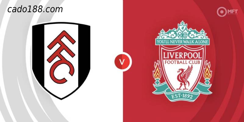 Soi kèo Fulham vs Liverpool, 18h30 ngày 6/8/2022