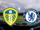 Soi kèo Leeds United vs Chelsea, 20h00 ngày 21/08/2022