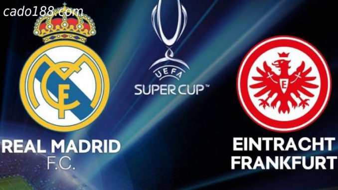 soi-keo-real-madrid-vs-Frankfurt-11-08-188bet Soi kèo Real Madrid vs Frankfurt, 2h00 ngày 11/08/2022