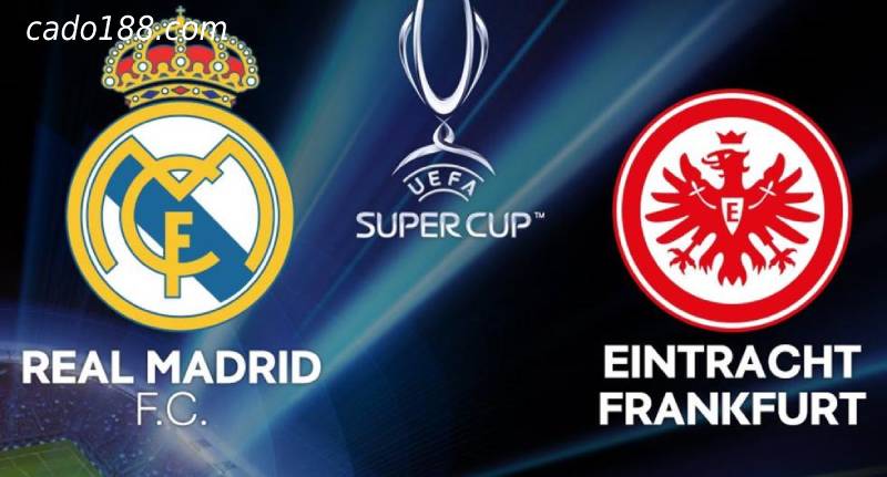 Soi kèo Real Madrid vs Frankfurt, 2h00 ngày 11/08/2022