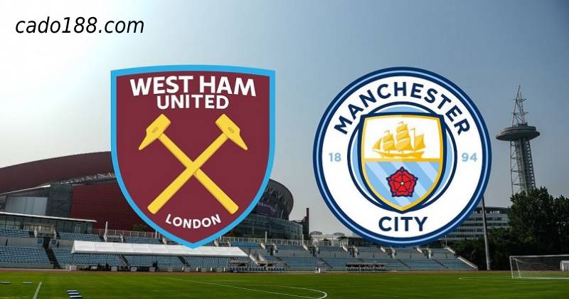Soi kèo West Ham vs Manchester City, 22h30 ngày 7/8