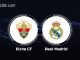 Soi kèo Elche vs Real Madrid, La Liga