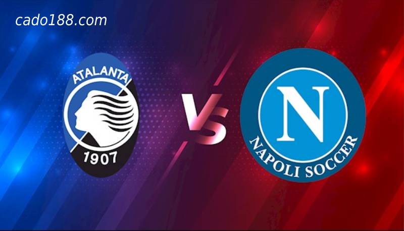  Soi kèo Atalanta vs Napoli, Serie A